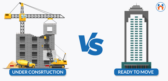 Under Construction Vs Ready To Move