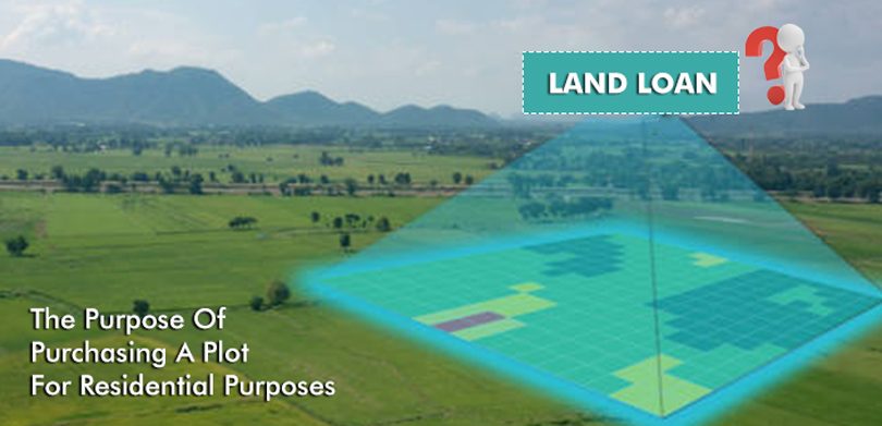 WHAT IS A LAND/PLOT LOAN